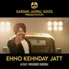 About Ehno Kehnday Jatt Song